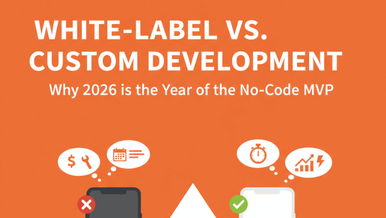 White-Label vs. Custom Development: Why 2026 is the Year of the No-Code MVP